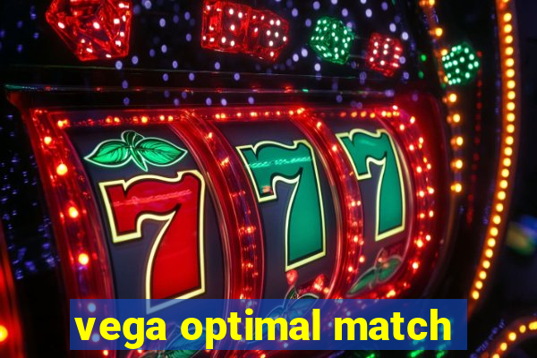 vega optimal match