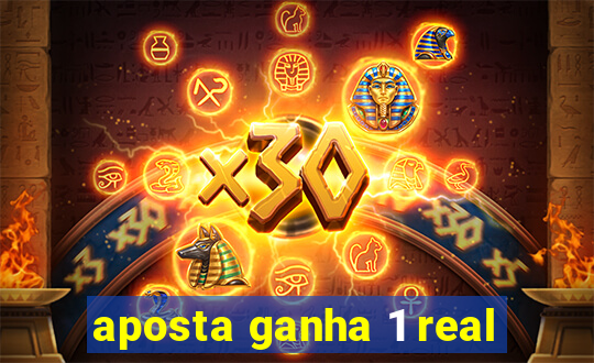 aposta ganha 1 real