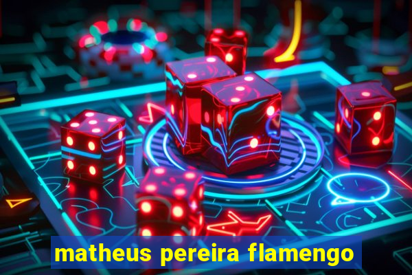 matheus pereira flamengo