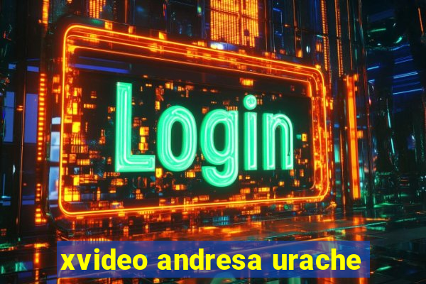 xvideo andresa urache