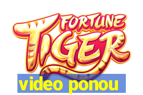 video ponou