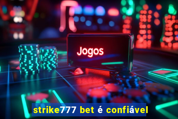 strike777 bet é confiável