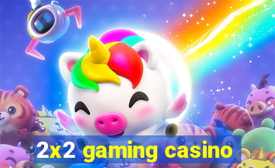 2x2 gaming casino