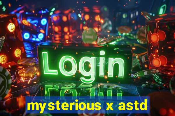 mysterious x astd