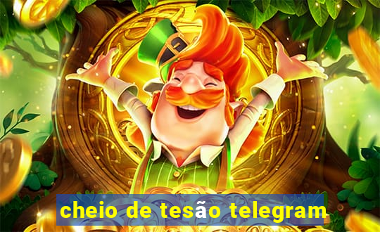 cheio de tesão telegram