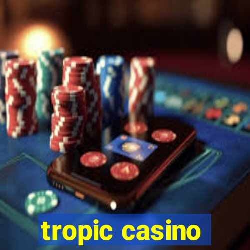 tropic casino