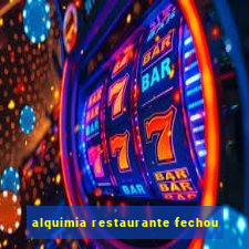 alquimia restaurante fechou