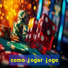 como jogar jogo sem abaixar