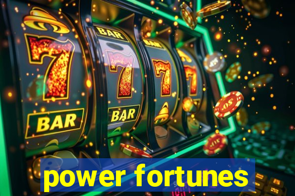 power fortunes