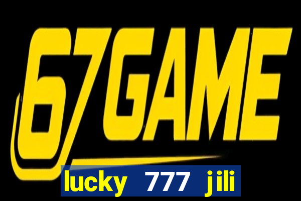 lucky 777 jili online casino