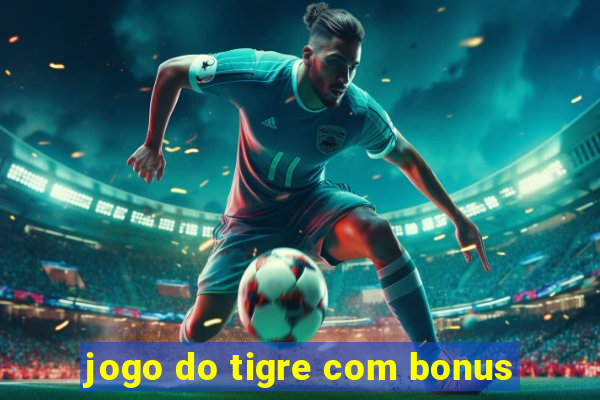 jogo do tigre com bonus