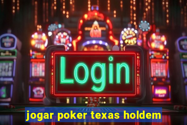 jogar poker texas holdem