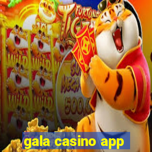 gala casino app