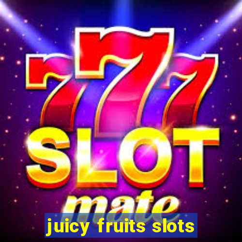 juicy fruits slots