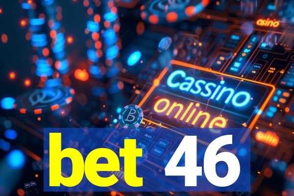 bet 46