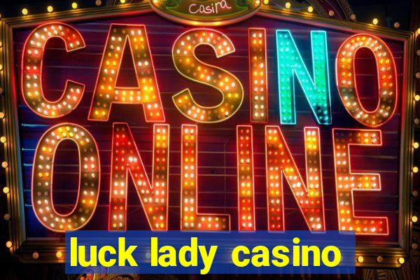 luck lady casino