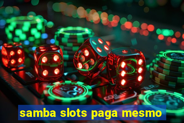 samba slots paga mesmo