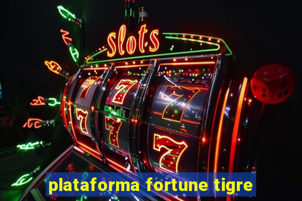 plataforma fortune tigre