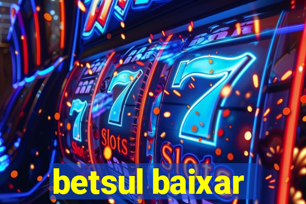 betsul baixar