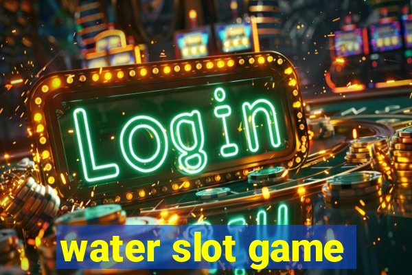 water slot game