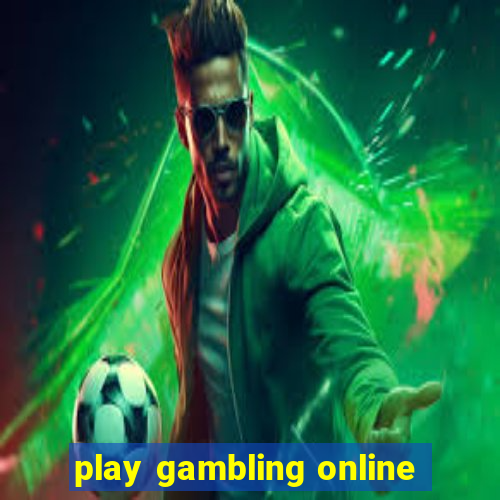 play gambling online