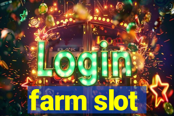 farm slot